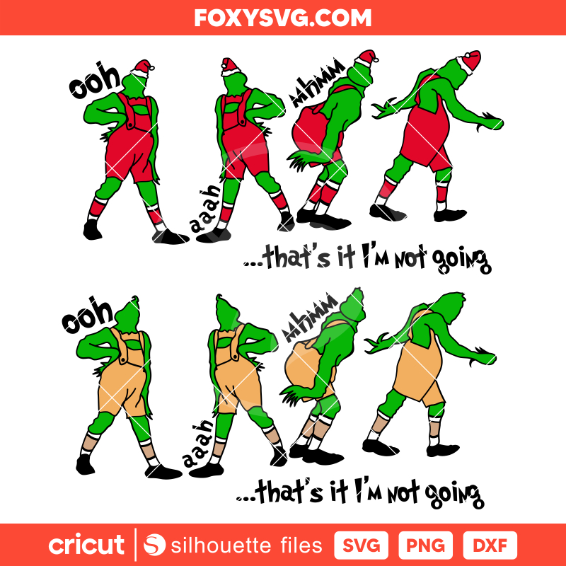 That's It I'm Not Going Svg, Christmas Svg, Grinch Svg, Cricut, Silhouette SVG Cut File