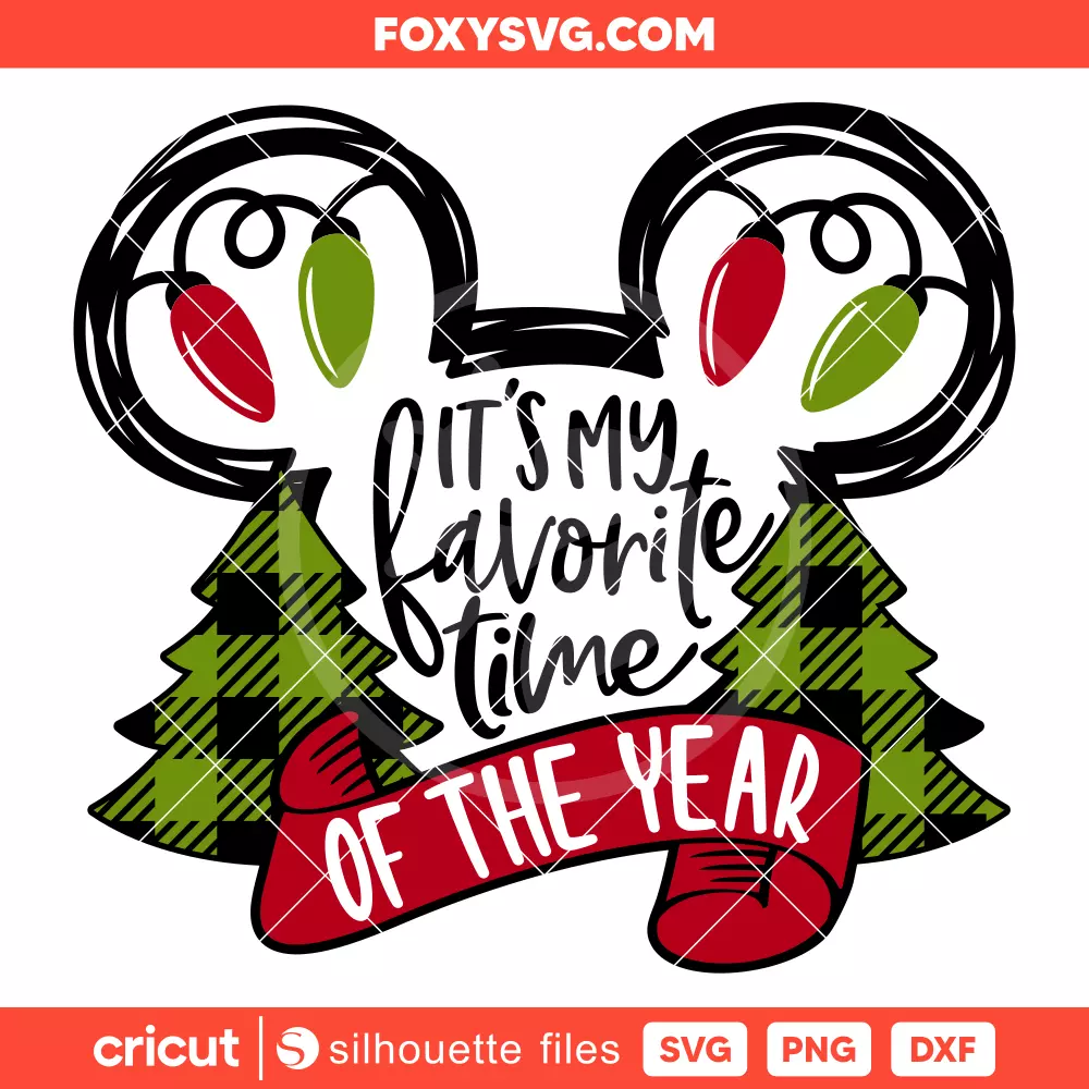 It’s My Favorite Time Of The Year Mickey Svg, Christmas Svg, Disney Svg, Cricut, Silhouette SVG Cut File