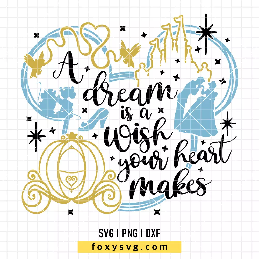 A Dream Is A Wish Your Heart Makes SVG | Disney SVG PNG Design for Cricut, Silhouette