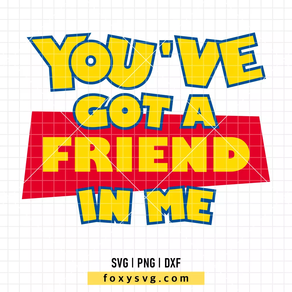 You've Got a Friend in Me SVG, PNG | Disney SVG Cut File for Cricut & Silhouette