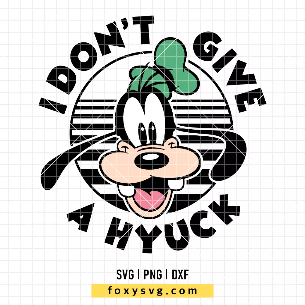 I Don't Give a Hyuck Goofy SVG, PNG | Disney SVG Cut File for Cricut & Silhouette
